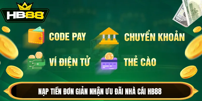 Nạp tiền đơn giản nhận ưu đãi nhà cái HB88 Nạp tiền đơn giản nhận ưu đãi nhà cái HB88