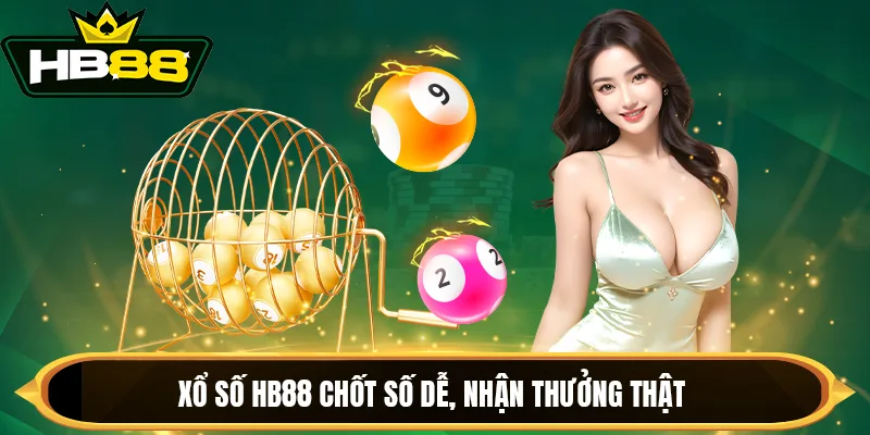 Xổ số HB88 chốt số dễ, nhận thưởng thật Xổ số HB88 chốt số dễ, nhận thưởng thật